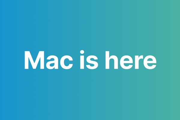 Mac is here