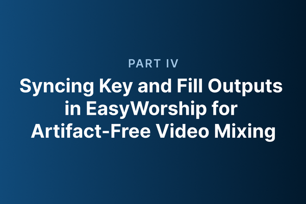 Part 4_ Syncing Key and Fill Outputs in EasyWorship for Artifact-Free Video Mixing.png